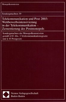 Telekommunikation und Post 2003: Wettbewerbsintensivierung in der Telekommunikation — Zementierung des Postmonopols