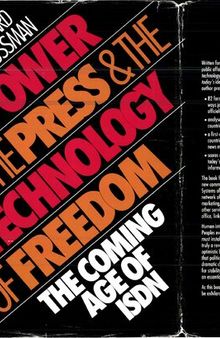 Power, the Press and the Technology of Freedom - The Coming Age of ISDN