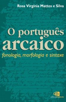 Português arcaico: fonologia, morfologia e sintaxe