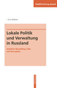 Lokale Politik und Verwaltung in Russland: Zwischen Neuanfang, Erbe und Korruption