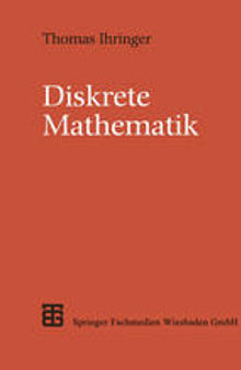 Diskrete Mathematik: Eine Einführung in Theorie und Anwendungen
