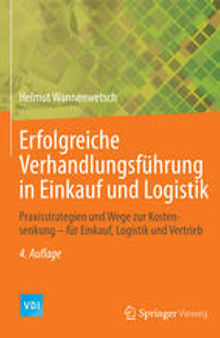 Erfolgreiche Verhandlungsführung in Einkauf und Logistik: Praxisstrategien und Wege zur Kostensenkung - für Einkauf, Logistik und Vertrieb