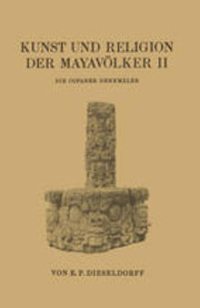 Kunst und Religion der Mayavölker II: Die Copaner Denkmäler