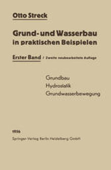 Grund- und Wasserbau in praktischen Beispielen: Erster Band: Grundbau / Hydrostatik / Grundwasserbewegung