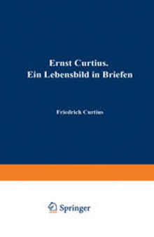 Ernst Curtius: Ein Lebensbild in Briefen