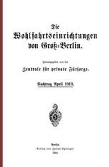 Die Wohlfahrtseinrichtungen von Groß-Berlin: Nachtrag April 1913