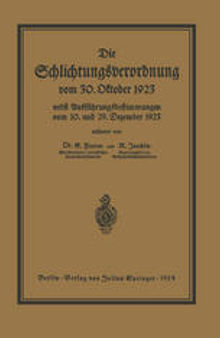 Die Schlichtungsvcrordnung vom 30. Oktober 1923: nebst den Ausführungsverordnungen vom 10. und 29. Dezember 1923 und einer Übersicht über die Schlichter- und Schlichtungsausschußbezirke