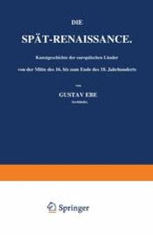 Die Spät-Renaissance. Kunstgeschichte der europäischen Länder von der Mitte des 16. bis zum Ende des 18. Jahrhunderts: Erster Band