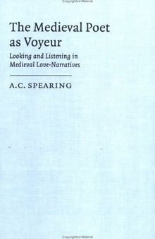 The Medieval Poet as Voyeur. Looking and Listening in Medieval Love-Narratives