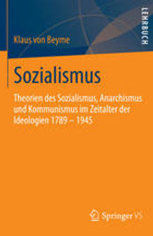 Sozialismus: Theorien des Sozialismus, Anarchismus und Kommunismus im Zeitalter der Ideologien 1789 – 1945