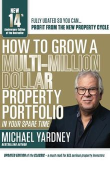 How to grow a Multi-million dollar property portfolio- Michael Yardney