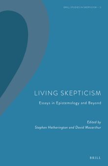 Living Skepticism: Essays in Epistemology and Beyond