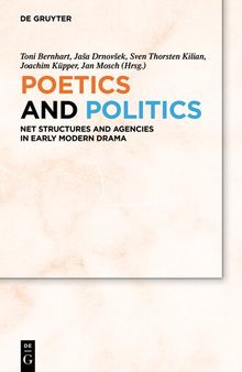 Poetics and Politics: Net Structures and Agencies in Early Modern Drama