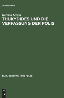 Thukydides und die Verfassung der Polis: Ein Beitrag Zur Politischen Ideengeschichte Des 5. Jahrhunderts V. Chr.