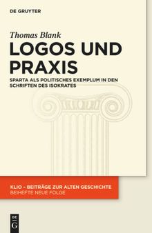 Logos und Praxis: Sparta ALS Politisches Exemplum in Den Schriften Des Isokrates