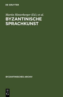 Byzantinische Sprachkunst: Studien zur byzantinischen Literatur gewidmet Wolfram Hörandner zum 65. Geburtstag