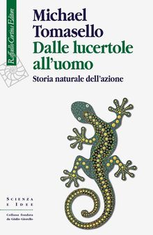 Dalle lucertole all'uomo. Storia naturale dell'azione