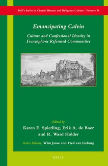 Emancipating Calvin: Culture and Confessional Identity in Francophone Reformed Communities