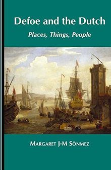 Defoe and the Dutch: Places, Things, People