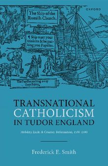 Transnational Catholicism in Tudor England: Mobility, Exile, and Counter-Reformation, 1530-1580