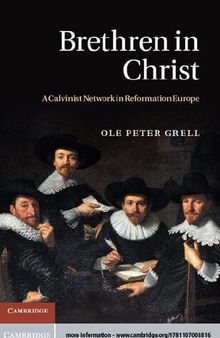 Brethren in Christ: A Calvinist Network in Reformation Europe