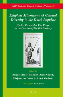 Religious Minorities and Cultural Diversity in the Dutch Republic: Studies Presented to Piet Visser on the Occasion of His 65th Birthday