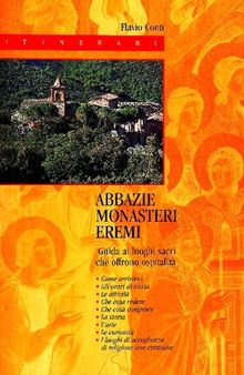 Abbazie-monasteri-eremi. Guida alla visita ai luoghi sacri che offrono ospitalità
