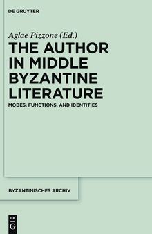 The Author in Middle Byzantine Literature: Modes, Functions, and Identities