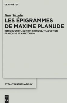 Les Épigrammes de Maxime Planude: Introduction, édition critique, traduction française et annotation