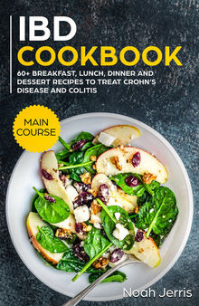 IBD Cookbook: MAIN COURSE - 60+ Breakfast, Lunch, Dinner and Dessert Recipes to treat Crohn’s Disease and Colitis