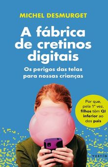 A fabrica de cretinos digitais