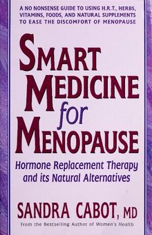 Smart Medicine for Menopause Hormone Replacement Therapy and Its Natural Alternatives ( Sandra Cabot author of Liver Cleansing Diet  )