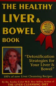 Healthy Liver & Bowel Book: Detoxification Strategies for Your Liver & Bowel ( Dr Sandra Cabot MD author of Liver Cleansing Diet  )