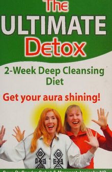 The Ultimate Detox 2-week deep cleansing diet , get your aura shining  ( Dr Sandra Cabot MD author of Liver Cleansing Diet  )