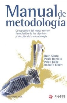 Manual de Metodologia. Construcción del marco teórico, formulación de los objetivos y elección de la metodología.