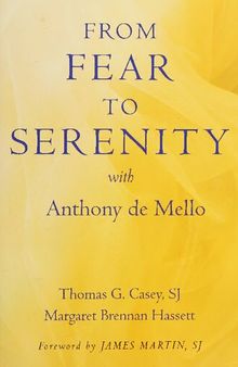 From Fear to Serenity with Anthony de Mello ( author of Awareness )