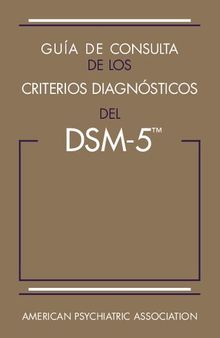 Guia de Consulta de los Criterios Diagnósticos del DSM-5: Spanish Edition of the Desk Reference to the Diagnostic Criteria From DSM-5®