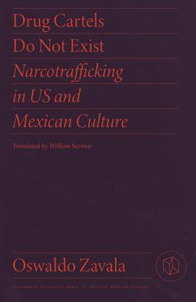 Drug Cartels Do Not Exist: Narcotrafficking in US and Mexican Culture