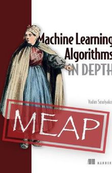 Machine Learning Algorithms in Depth (MEAP V03)