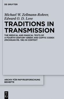 Traditions in Transmission: The medical and magical texts of a fourth-century Greek and Coptic codex (Michigan Ms. 136) in context