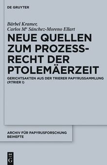Neue Quellen Zum Prozerecht Der Ptolemaerzeit: Gerichtsakten Aus Der Trierer Papyrussammlung (P.Trier I)