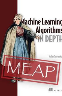 Machine Learning Algorithms in Depth (MEAP V03)