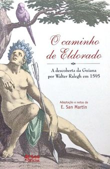 O caminho de Eldorado - A descoberta da Guiana por Walter Raleigh em 1595