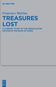 Treasures Lost: A Literary Study of the Despoliation Notices in the Book of Kings