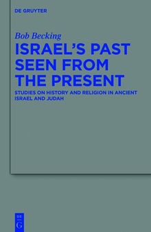 Israel's Past Seen from the Present: Studies on History and Religion in Ancient Israel and Judah