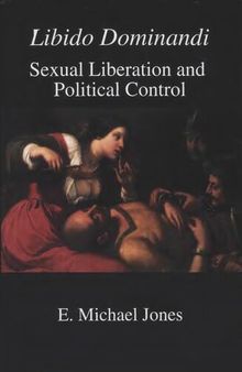 Libido Dominandi: Sexual Liberation and Political Control