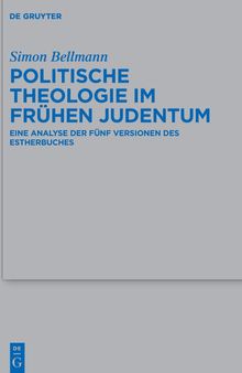 Politische Theologie im frühen Judentum: Eine Analyse der fünf Versionen des Estherbuches