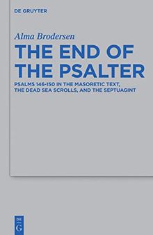 The End of the Psalter: Psalms 146-150 in the Masoretic Text, the Dead Sea Scrolls, and the Septuagint