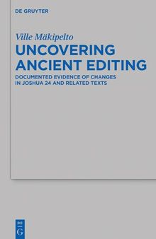 Uncovering Ancient Editing: Documented Evidence of Changes in Joshua 24 and Related Texts