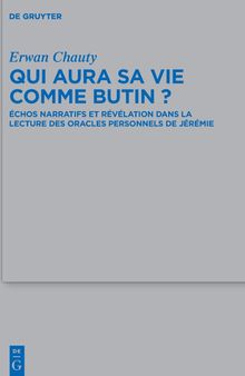 Qui aura sa vie comme butin?: Échos Narratifs Et Révélation Dans La Lecture Des Oracles Personnels de Jérémie